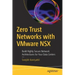 Zero Trust Networks with Vmware Nsx: Build Highly Secure Network Architectures for Your Data Centers