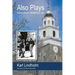 Also Plays: Stories from a Middlebury Life