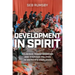 Development in Spirit: Religious Transformation and Everyday Politics in Vietnam's Highlands