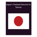 Japan's National Interests in Taiwan