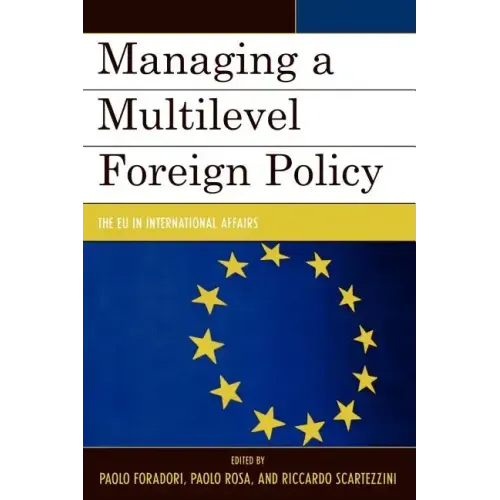Managing a Multilevel Foreign Policy: The Eu in International Affairs