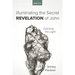 Illuminating the Secret Revelation of John: Catching the Light
