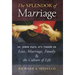 The Splendor of Marriage: St. John Paul II's Vision of Love, Marriage, Family, and the Culture of Life