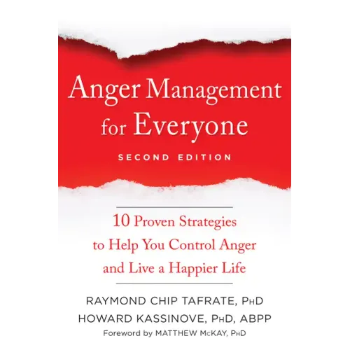 Anger Management for Everyone: Ten Proven Strategies to Help You Control Anger and Live a Happier Life
