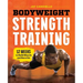 Bodyweight Strength Training: 12 Weeks to Build Muscle and Burn Fat