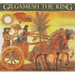 Gilgamesh the King