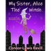 My Sister, Alice The Witch: Alice & Freddie's Magic Broom Adventures Volume. 1