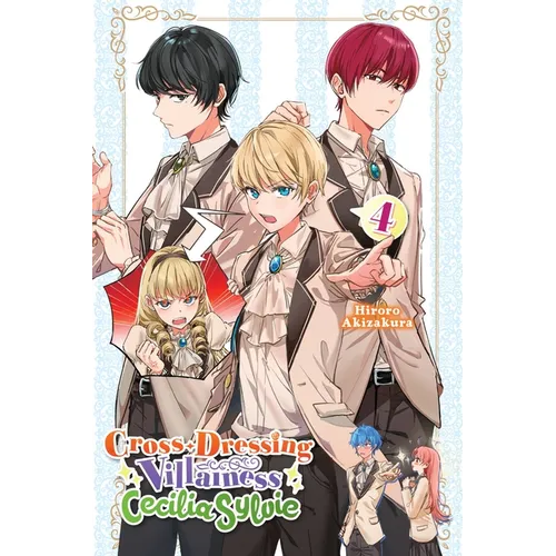 Cross-Dressing Villainess Cecilia Sylvie, Vol. 4 (Light Novel): Volume 4