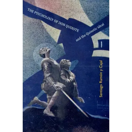 The Psychology of Don Quixote: and the Quixotic Ideal