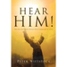 Hear Him! the One Hundred Twenty-Five Commands of Jesus