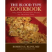 The Blood Type Cookbook: Easy, Healthy and Delicious Recipes for the Whole Family