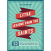 Little Lessons from the Saints: 52 Simple and Surprising Ways to See the Saint in You