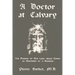 A Doctor at Calvary - The Passion of Our Lord Jesus Christ as Described by a Surgeon
