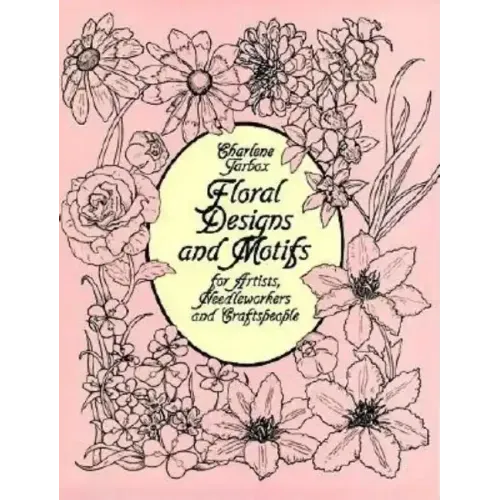 Floral Designs and Motifs for Artists, Needleworkers and Craftspeople