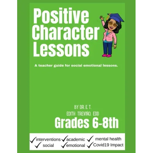 Positive Character Traits for 6-8: An educator guide for social emotional lessons.