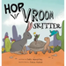 Hop, Vroom, Skitter