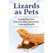 Lizards as Pets. Lizards Pets Care, Behavior, Diet, Interaction, Costs and Health.