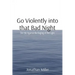 Go Violently into that Bad Night: Die Die Against the Raging of the Light