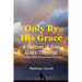 Only by His Grace: A Defense of Free Grace Theology