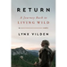 Return: A Journey Back to Living Wild