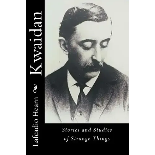 Kwaidan: Stories and Studies of Strange Things