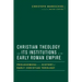Christian Theology and Its Institutions in the Early Roman Empire: Prolegomena to a History of Early Christian Theology