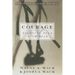 Courage: Fighting Fear with Fear
