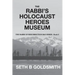 The Rabbi's Holocaust Heroes Museum