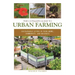 The Ultimate Guide to Urban Farming: Sustainable Living in Your Home, Community, and Business