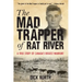 Mad Trapper of Rat River: A True Story Of Canada's Biggest Manhunt