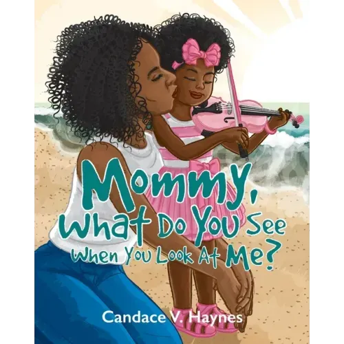 Mommy, What Do You See When You Look At Me?