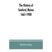 The history of Sanford, Maine. 1661-1900
