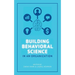 Building Behavioral Science in an Organization