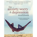 The Anxiety, Worry & Depression Workbook