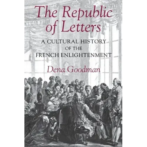 The Republic of Letters: A Cultural History of the French Enlightenment