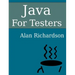 Java For Testers: Learn Java fundamentals fast