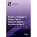 Process-Structure-Properties in Polymer Additive Manufacturing II