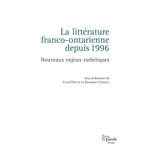 La littérature franco-ontarienne depuis 1996: Nouveaux enjeux esthétiques