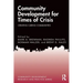 Community Development for Times of Crisis: Creating Caring Communities