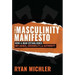 The Masculinity Manifesto: How a Man Establishes Influence, Credibility and Authority