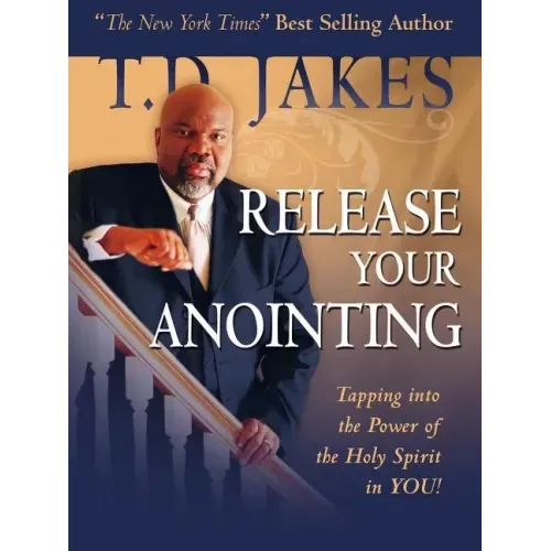 Release Your Anointing: Tapping the Power of the Holy Spirit in You!