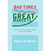 Bad Times, Great Markets: How to Get, Keep, and Grow Money in the New Bull Market