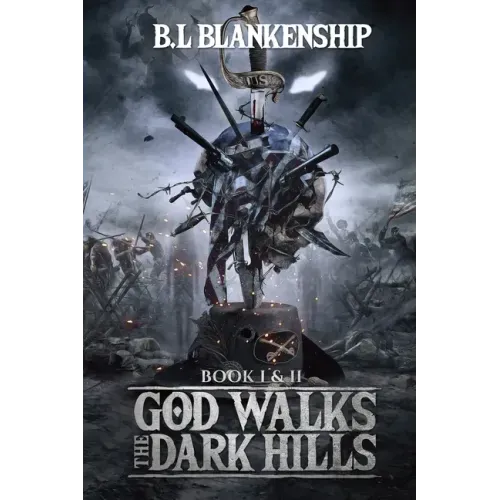 God Walks The Dark Hills: Book I & II