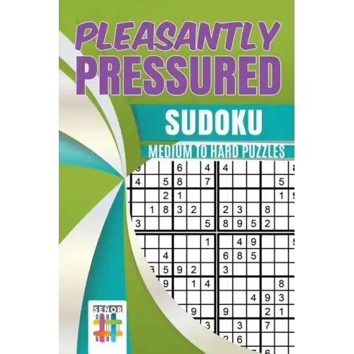 Pleasantly Pressured Sudoku Medium to Hard Puzzles