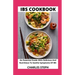 IBS Cookbook: An Essential Guide With Delicious And Nutritious To Soothe Symptoms Of IBS