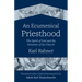 An Ecumenical Priesthood: The Spirit of God and the Structure of the Church