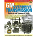 GM Automatic Overdrive Transmission GD: Covers 700-R4, 4l60 and 4l60e Transmissions