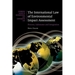 The International Law of Environmental Impact Assessment: Process, Substance and Integration