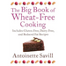 The Big Book of Wheat-Free Cooking: Includes Gluten-Free, Dairy-Free, and Reduced Fat Recipes