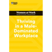 Thriving in a Male-Dominated Workplace (HBR Women at Work Series)